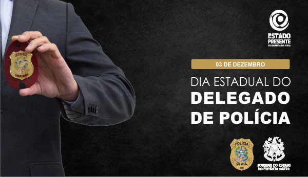 Dia Nacional do Delegado de Polícia é comemorado nesta sexta-feira (03)