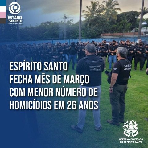Espírito Santo fecha mês de março com menor número de homicídios em 26 anos