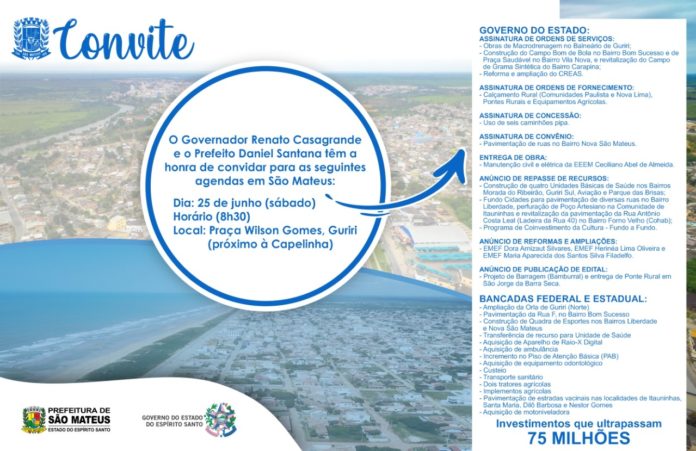 CONVITE - O Governador Renato Casagrande e o Prefeito de São Mateus, Daniel Santana, têm a honra de convidar para assinaturas de Ordens de Serviços, repasses de recursos e entrega e anúncios de obras