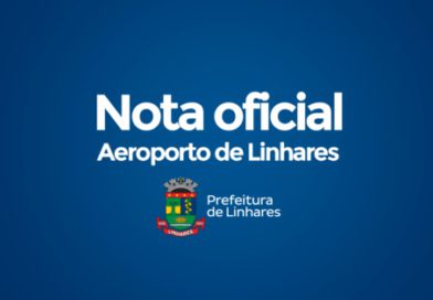 NOTA OFICIAL SOBRE O AEROPORTO REGIONAL DE LINHARES