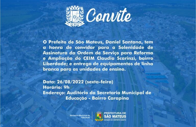 CONVITE - SOLENIDADE DE ASSINATURA DA ORDEM DE SERVIÇO PARA REFORMA E AMPLIAÇÃO DO CEIM CLAUDIA SCARINZI