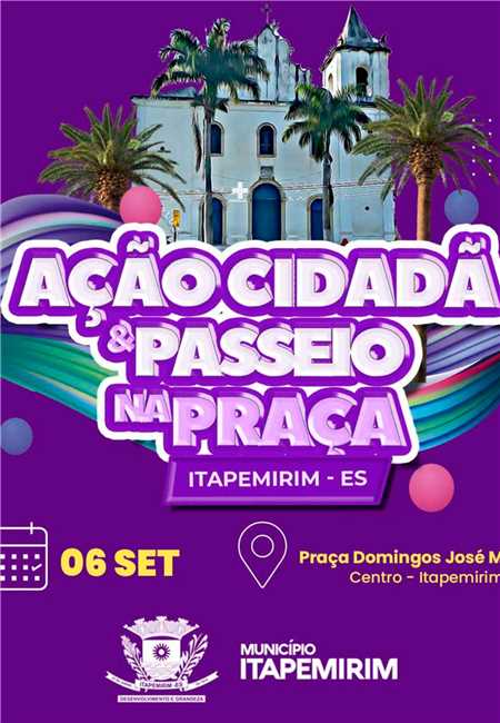 DIA 6 DE SETEMBRO ITAPEMIRIM REALIZARÁ UMA AÇÃO CIDADÃ E PASSEIO NA PRAÇA ESPECIAL EM COMEMORAÇÃO AO