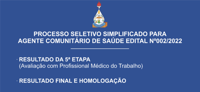 RESULTADO DA 5ª ETAPA E RESULTADO FINAL E HOMOLOGAÇÃO DO PROCESSO SELETIVO SIMPLIFICADO PARA AGENTE COMUNITÁRIO DE...
                                    
                                
                                05 de dezembro de 2022