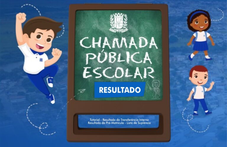 CHAMADA PÚBLICA ESCOLAR 2023  RESULTADO DA TRANSFERÊNCIA INTERNA, PRÉ-MATRÍCULA ON-LINE E LISTA DE SUPLÊNCIA