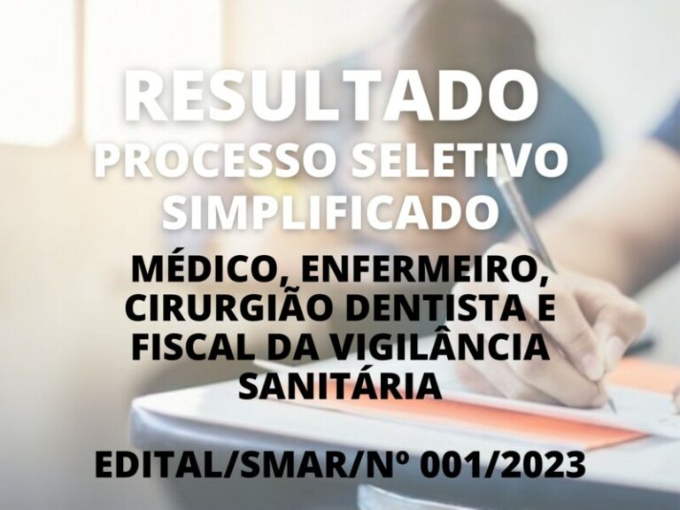 Resultado do Processo Seletivo Simplificado aos cargos de Médico, Enfermeiro, Cirurgião Dentista e Fiscal da Vigilância Sanitária