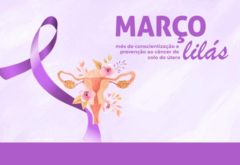 CAMPANHA MARÇO LILÁS PROMOVE PREVENÇÃO AO CÂNCER DE COLO DE ÚTERO