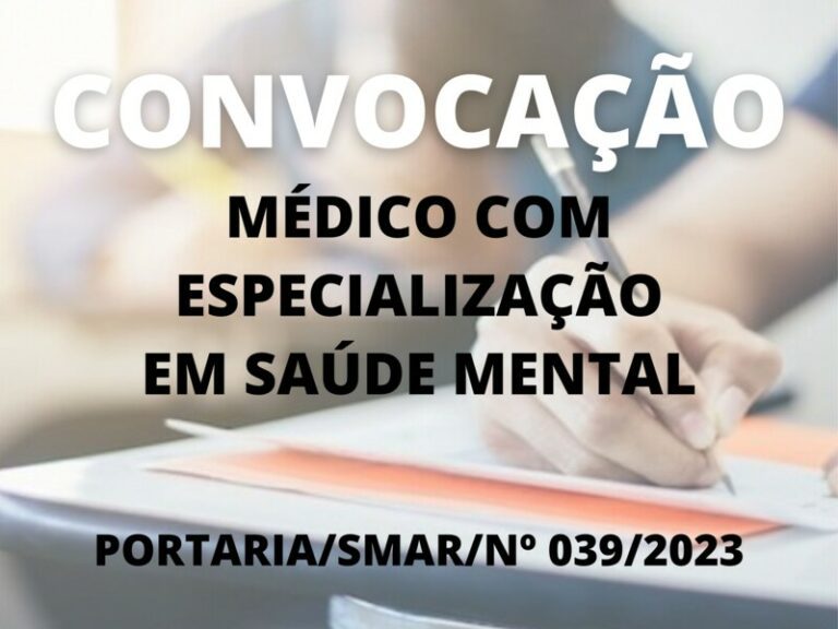 Convocação para o cargo de Médico com Especialização em Saúde Mental