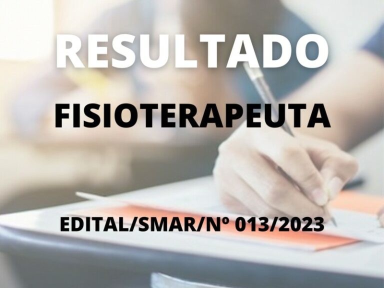 Resultado do Processo Seletivo Simplificado Edital/SMAR/N° 012/2023 para o cargo de Fisioterapeuta