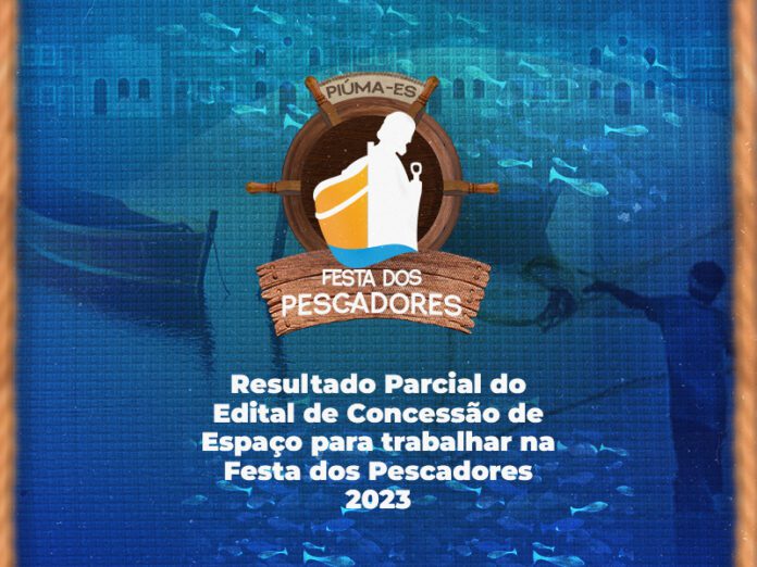 Confira o Resultado Parcial do Edital de Concessão de Espaço para trabalhar na Festa dos Pescadores 2023