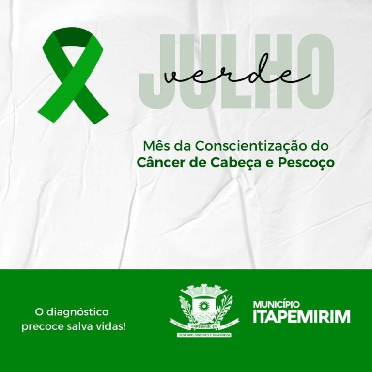 CAMPANHA JULHO VERDE PROMOVE A PREVENÇÃO E O COMBATE AO CÂNCER DE CABEÇA E PESCOÇO 