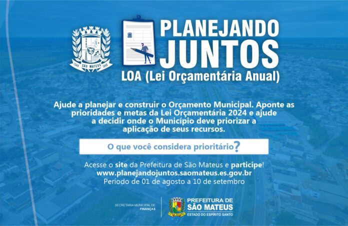 PARTICIPAÇÃO POPULAR NA LEI ORÇAMENTÁRIA 2024 ABERTA A PARTIR DE  01 DE AGOSTO ATRAVÉS DO SITE DA PREFEITURA DE SÃO MATEUS