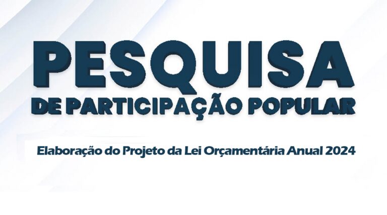 PESQUISA DE PARTICIPAÇÃO POPULAR – Elaboração do Projeto da Lei Orçamentária Anual 2024