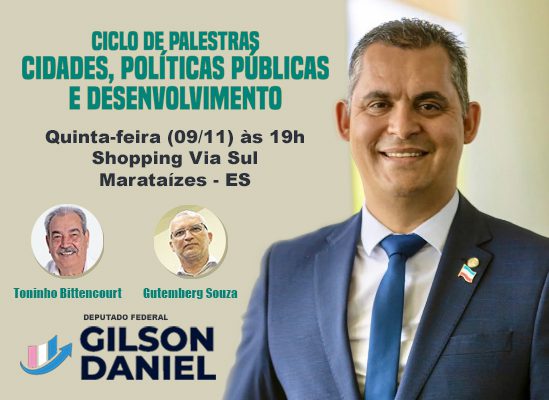 Gilson Daniel participa de ciclo de palestra sobre desenvolvimento em Marataízes